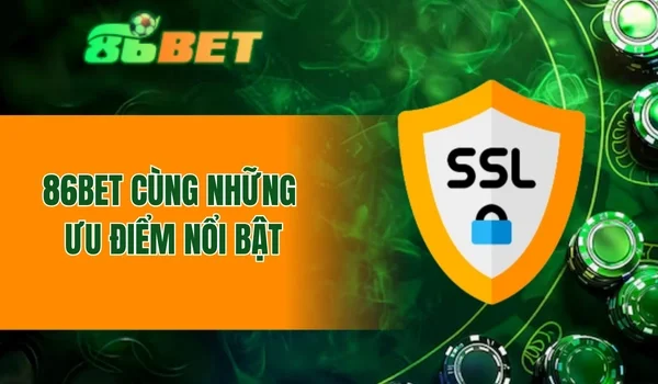 86BET cùng những ưu điểm nổi bật