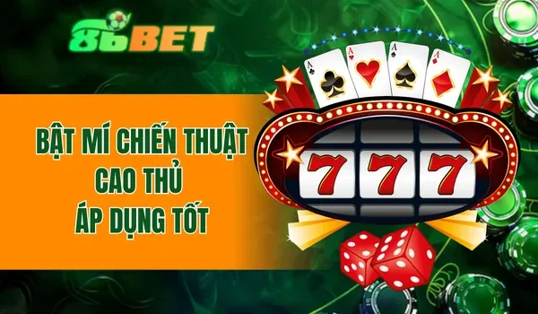 Bật mí chiến thuật cao thủ áp dụng tốt