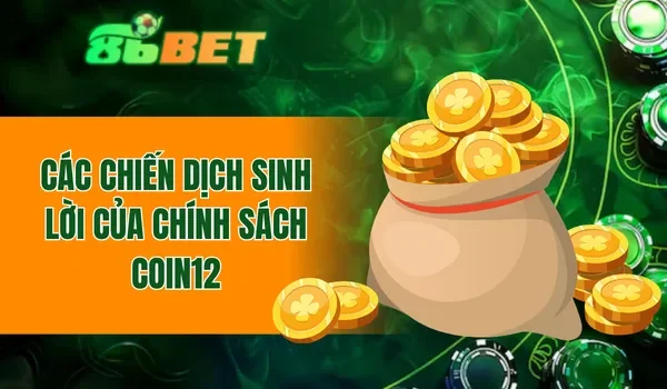 Các chiến dịch sinh lời của chính sách Coin12