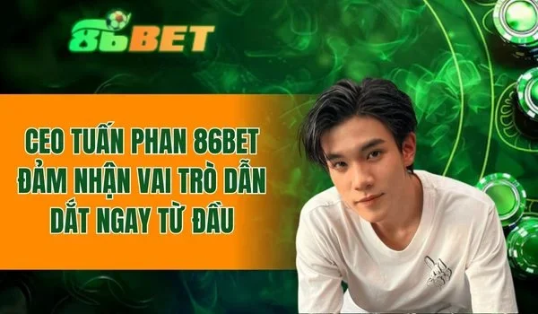 CEO Tuấn Phan đảm nhận vai trò dẫn dắt