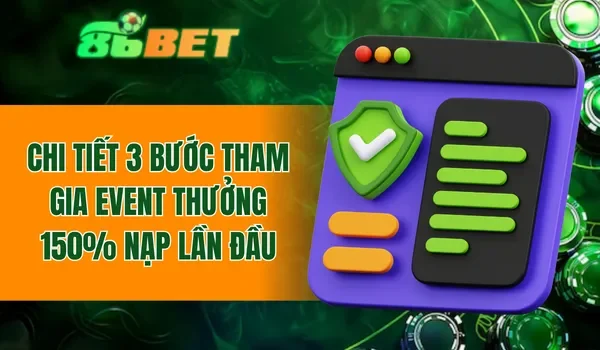 Chi tiết 3 bước tham gia event thưởng 150% nạp lần đầu