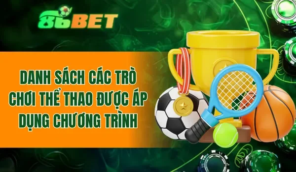 Danh sách các trò chơi thể thao được áp dụng chương trình