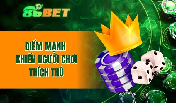 Điểm mạnh khiến người chơi thích thú