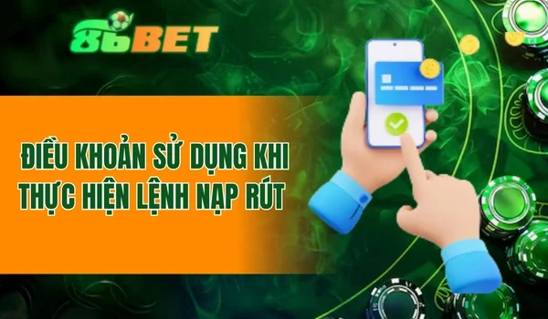 Điều khoản sử dụng khi thực hiện lệnh nạp rút