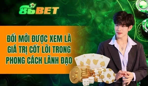 Đổi mới được xem là giá trị cốt lõi