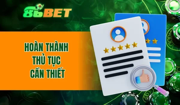 Hoàn thành thủ tục cần thiết