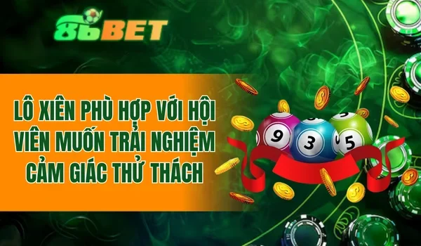 Lô xiên phù hợp với hội viên muốn trải nghiệm cảm giác thử thách