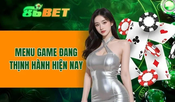 Menu game đang thịnh hành hiện nay