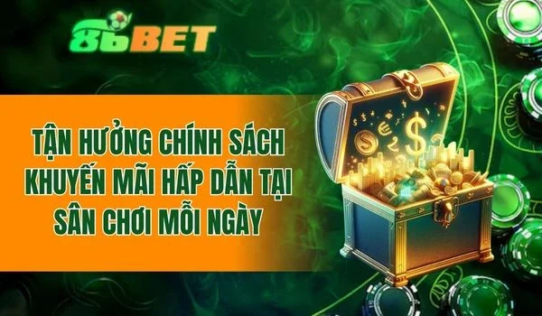 Một số chính sách khuyến mãi hấp dẫn tại sân chơi