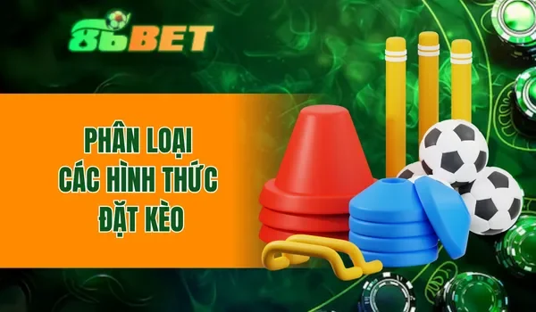Phân loại các hình thức đặt kèo