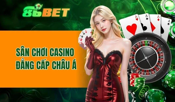 Sân chơi Casino đẳng cấp Châu Á