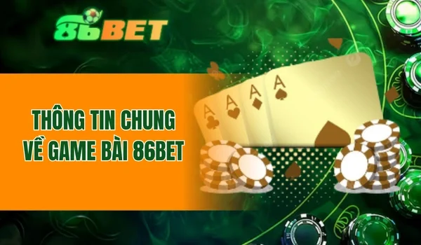 Thông tin chung về game bài 86BET